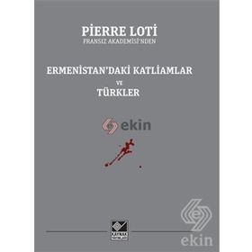 Ermenistan’daki Katliamlar Ve Türkler - Pierre Loti