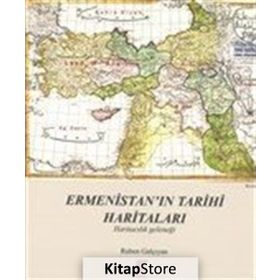 Ermenistan’ın Tarihi Haritaları - Ruben Galçıyan