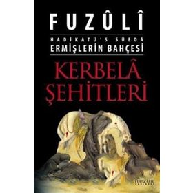 ERMİŞLERİN BAHÇESİ KERBELÂ ŞEHİTLERİ HADİKATÜ'S SÜEDA - FUZÛLÎ