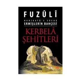 ERMİŞLERİN BAHÇESİ KERBELÂ ŞEHİTLERİ HADİKATÜ'S SÜEDA - FUZÛLÎ