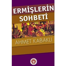Ermişlerin Sohbeti - Ahmet Kabaklı