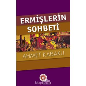 Ermişlerin Sohbeti - Ahmet Kabaklı