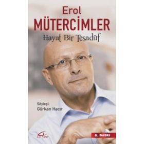 Erol Mütercimler - Hayat Bir Tesadüf - Gürkan Hacır