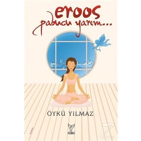 Eroos Pabucu Yarım - Öykü Yılmaz