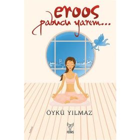 Eroos Pabucu Yarım - Öykü Yılmaz