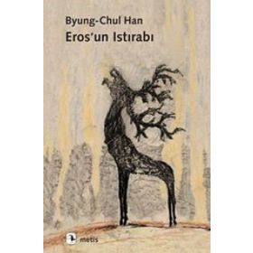 Eros'un Istırabı - Byung-Chul Han