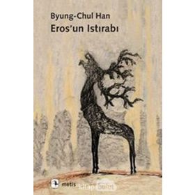 Eros'un Istırabı - Byung-Chul Han