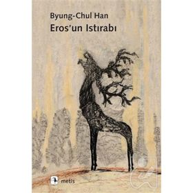 Eros'un Istırabı - Byung-Chul Han