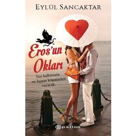 Eros’un Okları - Eylül Sancaktar