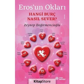 Eros’un Okları - Hangi Burç Nasıl Sever? - Zeynep Değirmencioğlu