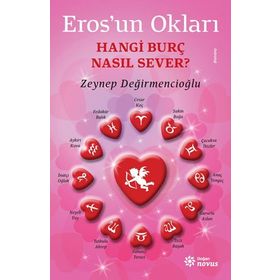 Eros’un Okları - Hangi Burç Nasıl Sever? - Zeynep Değirmencioğlu
