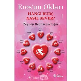Eros’un Okları - Hangi Burç Nasıl Sever? - Zeynep Değirmencioğlu