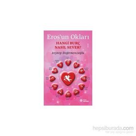 Eros’un Okları - Hangi Burç Nasıl Sever? - Zeynep Değirmencioğlu