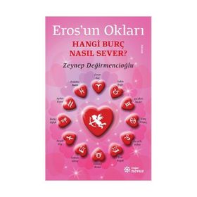 Eros’un Okları - Hangi Burç Nasıl Sever? - Zeynep Değirmencioğlu