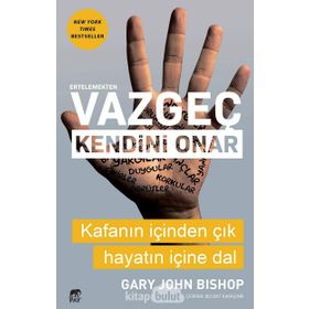 Ertelemekten Vazgeç Kendini Onar - Gary John Bishop