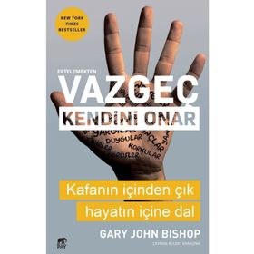 Ertelemekten Vazgeç Kendini Onar - Gary John Bishop