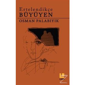 Ertelendikçe Büyüyen - Osman Palabıyık