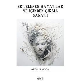 Ertelenen Hayatlar ve İçinden Çıkma Sanatı Gece Kitaplığı