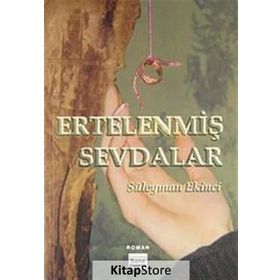 ERTELENMİŞ SEVDALAR - SÜLEYMAN EKINCI