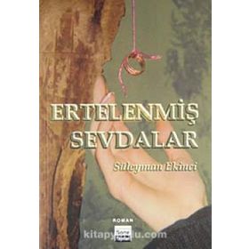 ERTELENMİŞ SEVDALAR - SÜLEYMAN EKINCI