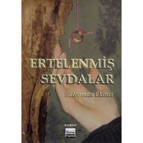 ERTELENMİŞ SEVDALAR - SÜLEYMAN EKINCI