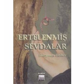 ERTELENMİŞ SEVDALAR - SÜLEYMAN EKINCI