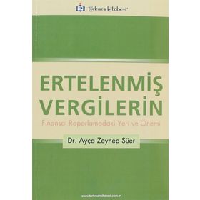 ERTELENMİŞ VERGILERIN FINANSAL RAPORLAMADAKI YERI VE ÖNEMİ - AYÇA ZEYNEP SÜER
