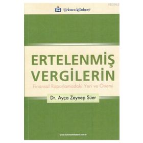 ERTELENMİŞ VERGILERIN FINANSAL RAPORLAMADAKI YERI VE ÖNEMİ - AYÇA ZEYNEP SÜER