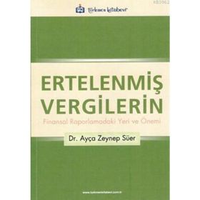ERTELENMİŞ VERGILERIN FINANSAL RAPORLAMADAKI YERI VE ÖNEMİ - AYÇA ZEYNEP SÜER