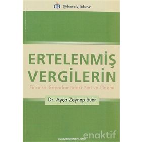 ERTELENMİŞ VERGILERIN FINANSAL RAPORLAMADAKI YERI VE ÖNEMİ - AYÇA ZEYNEP SÜER