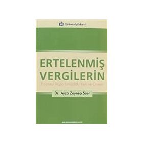 ERTELENMİŞ VERGILERIN FINANSAL RAPORLAMADAKI YERI VE ÖNEMİ - AYÇA ZEYNEP SÜER