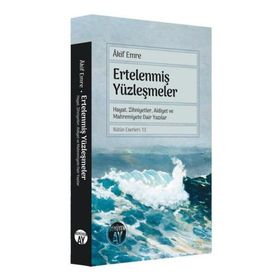 Ertelenmiş Yüzleşmeler Hayat Zihniyetler Aidiyet ve Mahremiyete Dair Yazılar Bütün Eserleri 13 - Büyüyen Ay Yayınları