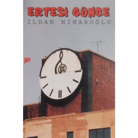ERTESI GÜNCE - İLHAN MİMAROĞLU