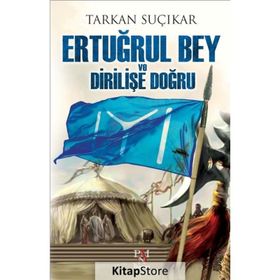Ertuğrul Bey ve Dirilişe Doğru - Tarkan Suçıkar