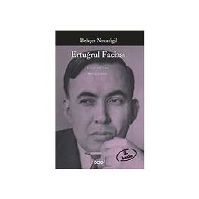 ERTUĞRUL FACİASI - BEHÇET NECATIGIL