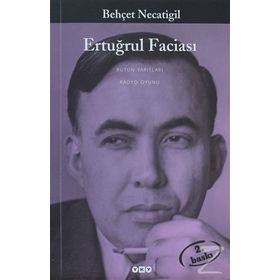 ERTUĞRUL FACİASI - BEHÇET NECATIGIL