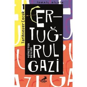 Ertuğrul Gazi Aşiretten Beyliğe-Tarihsever Çocuk 1 - İsmail Bilgin