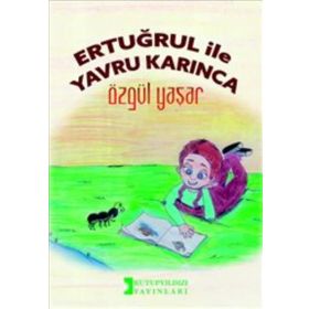 Ertuğrul İle Yavru Karınca / Özgül Yaşar / Kutup Yıldızı Yayınları