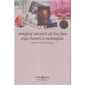 ERTUĞRUL SÜVARİSİ ALI BEY´DEN AYŞE HANIM´A MEKTUPLAR - CANAN YÜCEL ERONAT