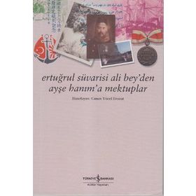 ERTUĞRUL SÜVARİSİ ALI BEY´DEN AYŞE HANIM´A MEKTUPLAR - CANAN YÜCEL ERONAT