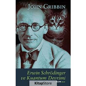 ERWIN SCHRÖDINGER VE KUANTUM DEVRIMI - JOHN GRIBBIN