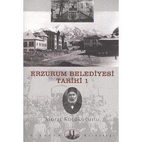 ERZURUM BELEDIYESI TARIHI-1 - MURAT KÜÇÜKUĞURLU