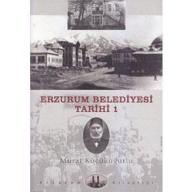 ERZURUM BELEDIYESI TARIHI-1 - MURAT KÜÇÜKUĞURLU