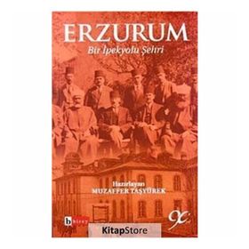 ERZURUM BIR İPEK YOLU ŞEHRİ - MUZAFFER TAŞYÜREK