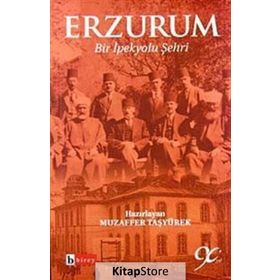 ERZURUM BIR İPEK YOLU ŞEHRİ - MUZAFFER TAŞYÜREK