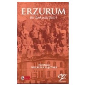 ERZURUM BIR İPEK YOLU ŞEHRİ - MUZAFFER TAŞYÜREK