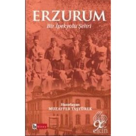 ERZURUM BIR İPEK YOLU ŞEHRİ - MUZAFFER TAŞYÜREK