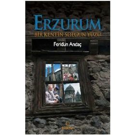 ERZURUM BIR KENTIN SOLGUN YÜZÜ - FERIDUN ANDAÇ