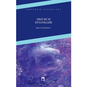 ERZURUM EFSANELERI - BILGE SEYİDOĞLU