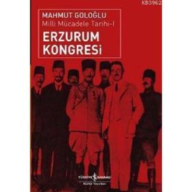 ERZURUM KONGRESI MILLI MÜCADELE TARIHI 1 - MAHMUT GOLOĞLU